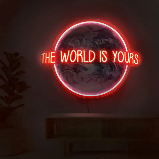 The World Is Yours Neon Sign
