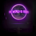 The World Is Yours Neon Sign