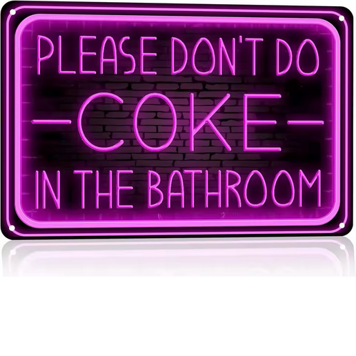Please Dont Do Coke In The Bathroom Neon Sign