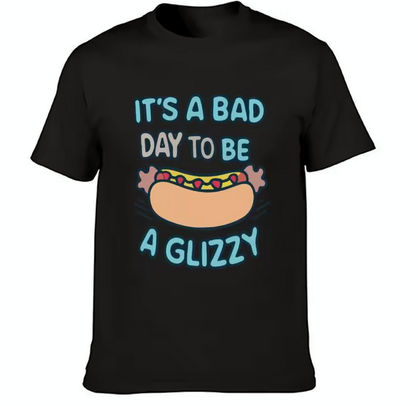 It's A Bad Day To Be A Glizzy T-Shirt